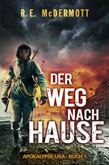 Der Weg nach Hause: Apokalypse USA - Buch 1 